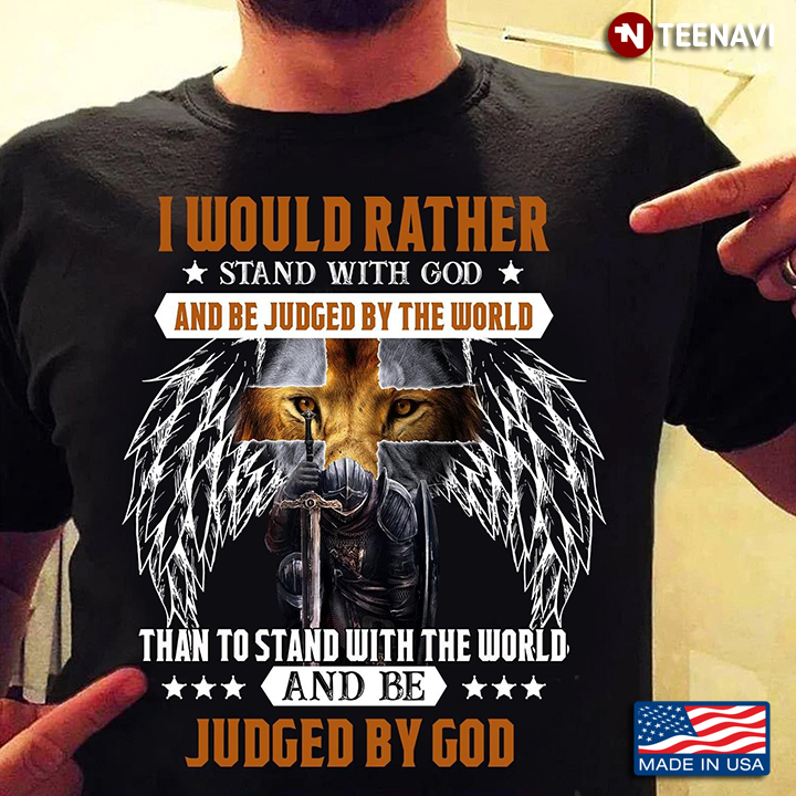 Warrior Lion Cross I Would Rather Stand With God And Be Judged By The World Than Judged By God
