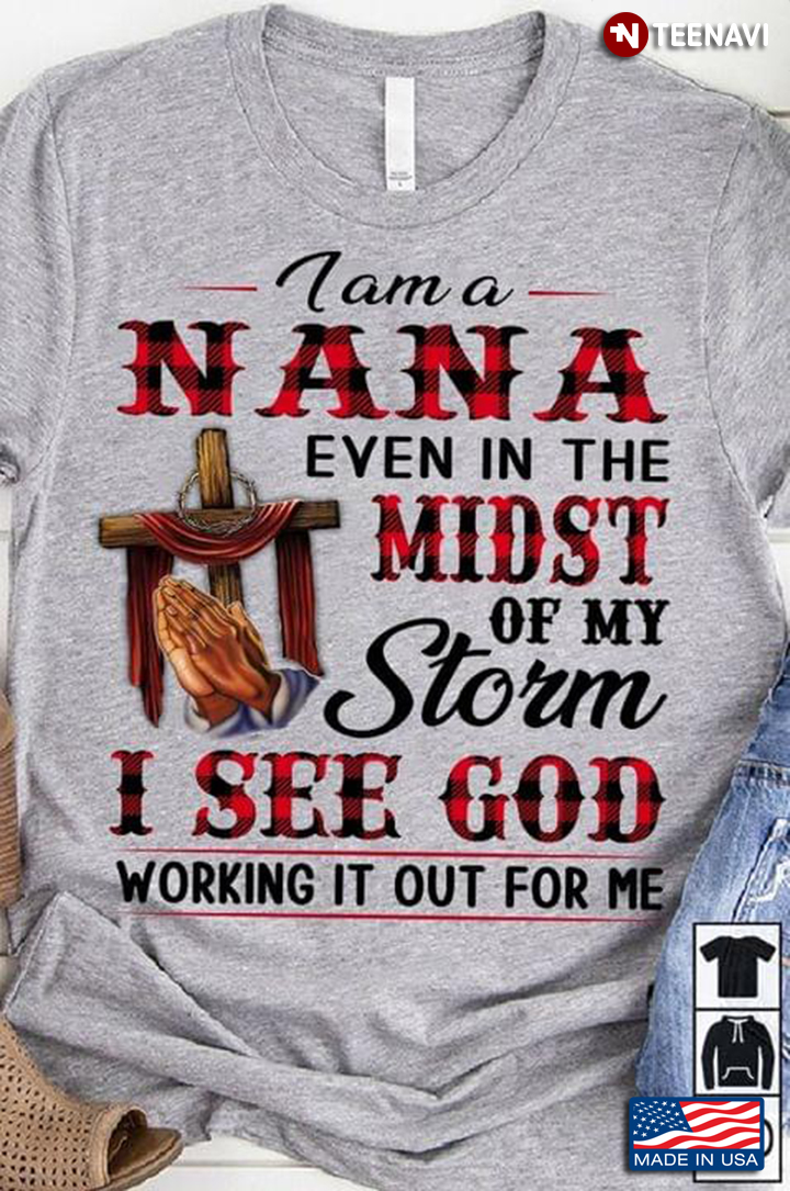 I Am A Nana Even In The Midst Of My Storm I See God