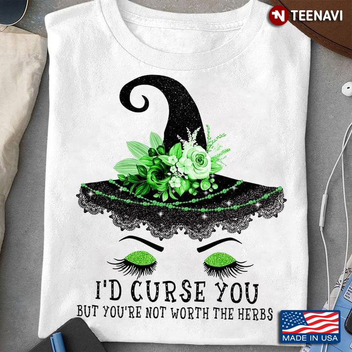 I’d Curse You But You’re Not Worth The Herbs Witch Hat