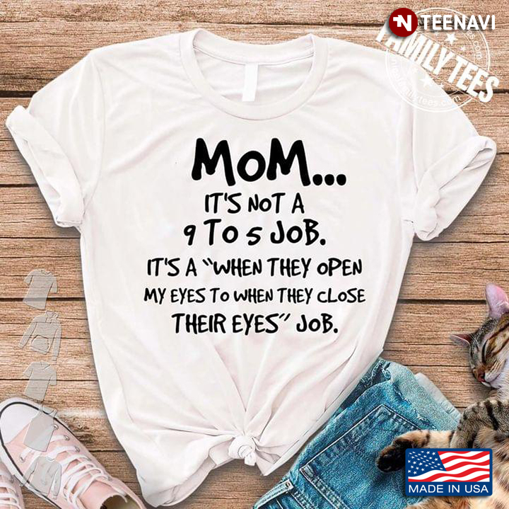 Mom It’s Not A 9 To’s Job It’s A When They Open