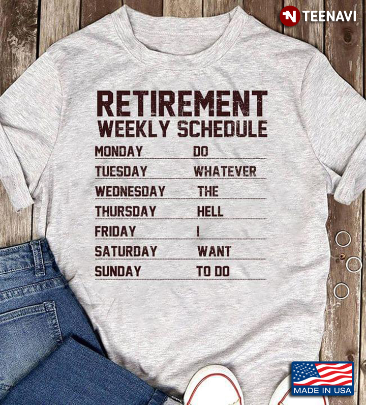 Funny Retirement Retired Weekly Schedule