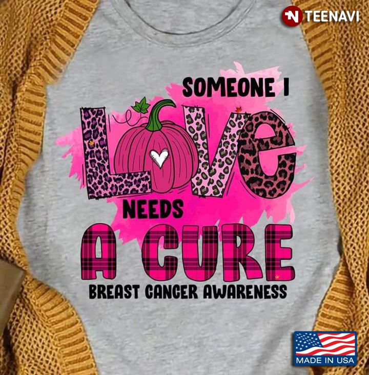 Someone I Love Need A Cure Breast Cancer Awareness Pumpkins