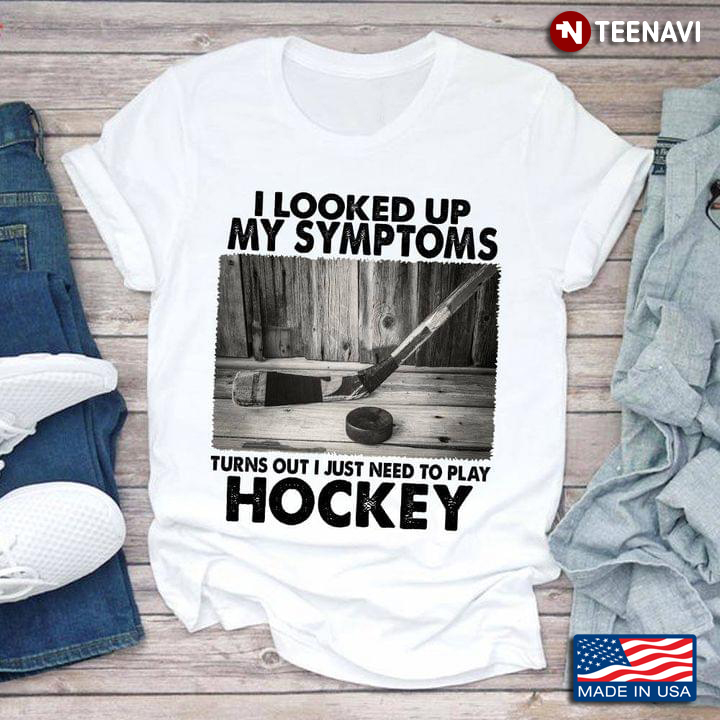 I Looked Up My Symptoms Turns Out I Just Need To Play Hockey