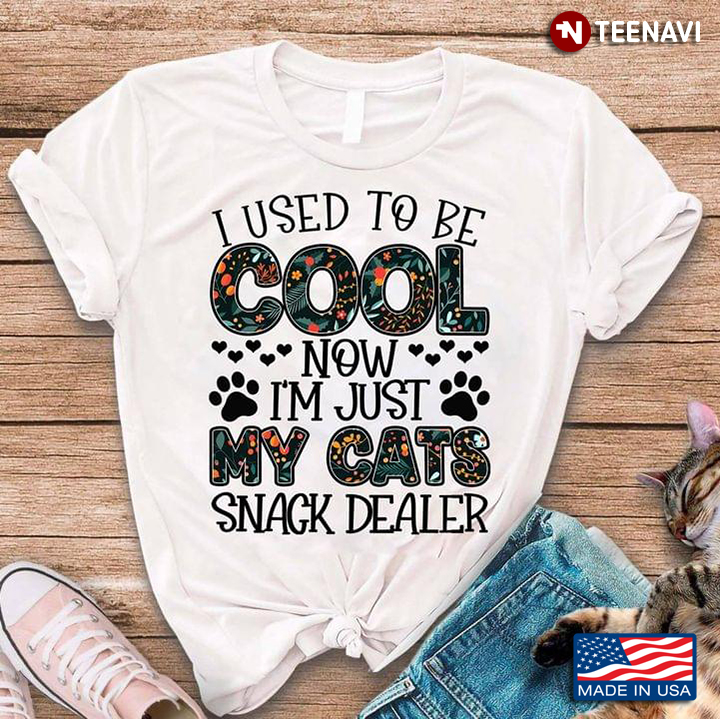I Used To Be Cool Now I'm Just My Cats Snack Dealer