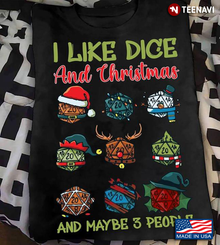 I Like Dice And Christmas And Maybe 3 People