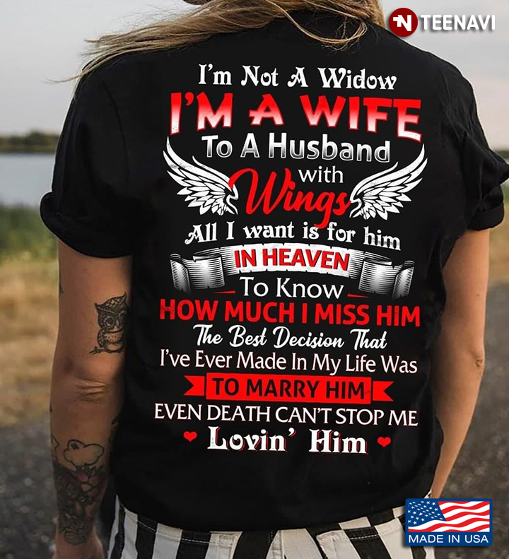 I’m Not A Widow I’m A Wife To Husband With Wings All I Want Is For Him In Heaven