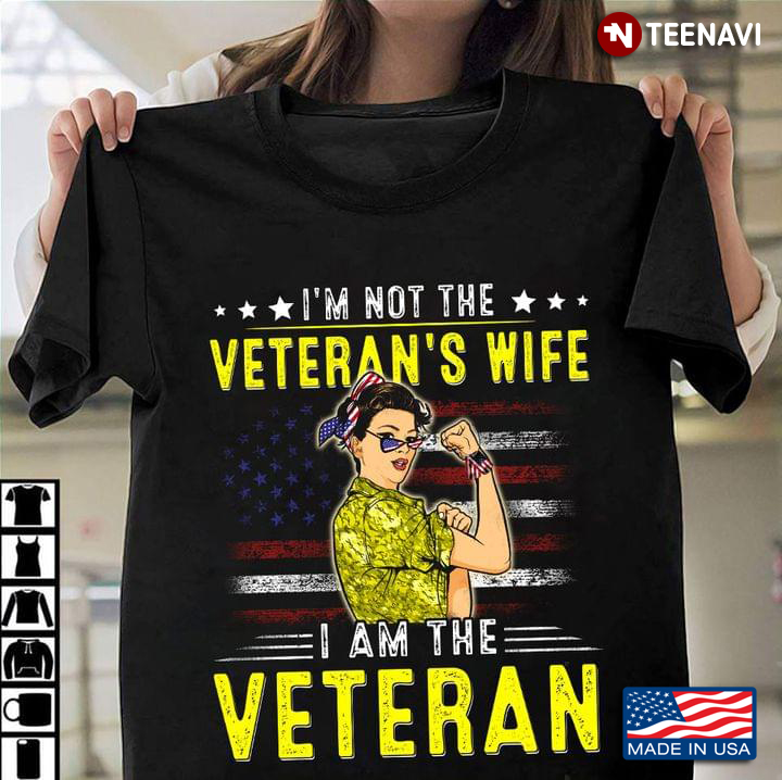 I’m Not The Veteran’s Wife I Am The Veteran Strong Woman