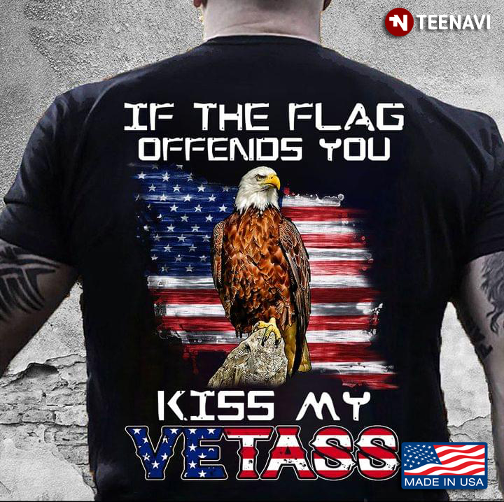 If The Flag Offends You Kiss My Vetass American Flag