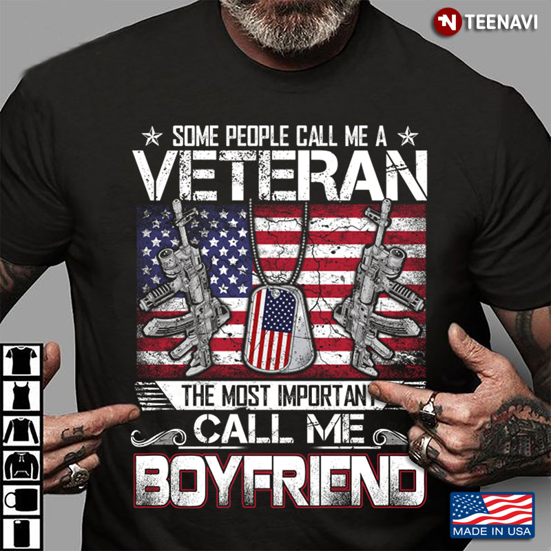 Some People Call Me A Veteran The Most Important Call Me Boyfriend American Flag Dogtag Version