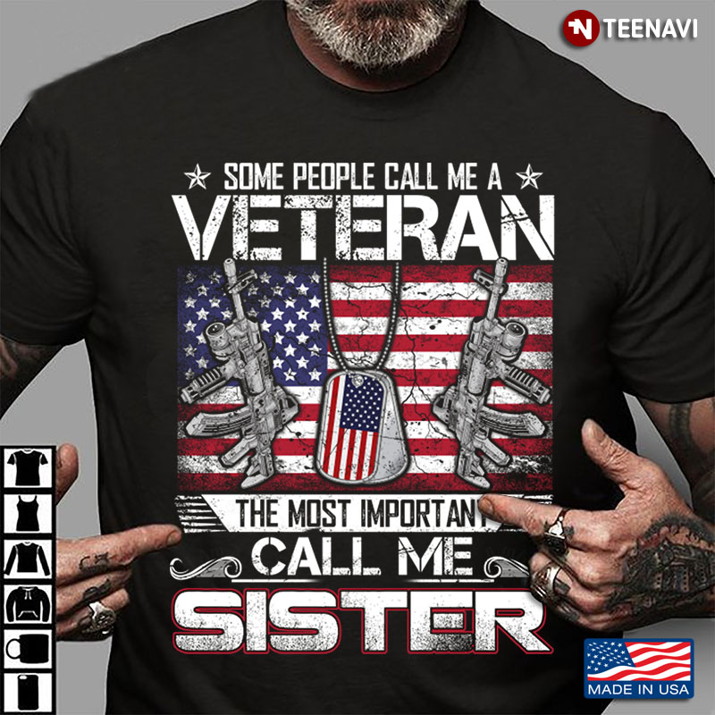 Some People Call Me A Veteran The Most Important Call Me Sister American Flag Dogtag Version