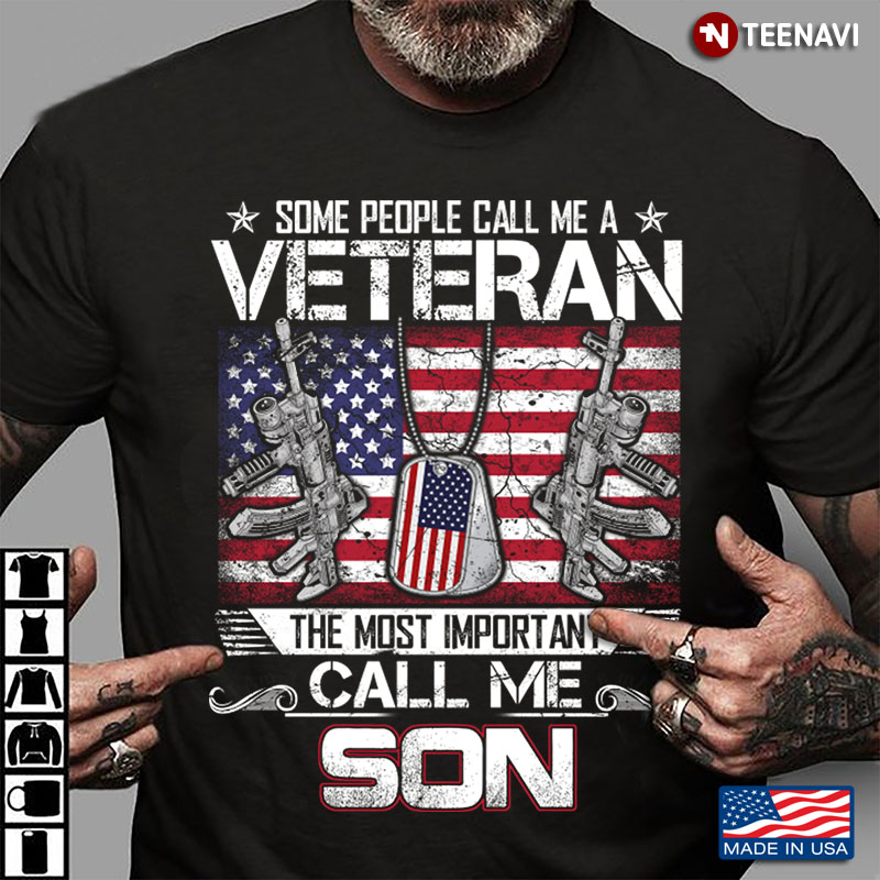 Some People Call Me A Veteran The Most Important Call Me Son American Flag Dogtag Version