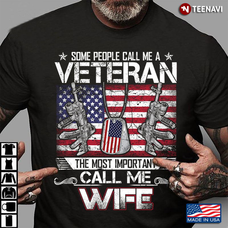 Some People Call Me A Veteran The Most Important Call Me Wife American Flag Dogtag Version