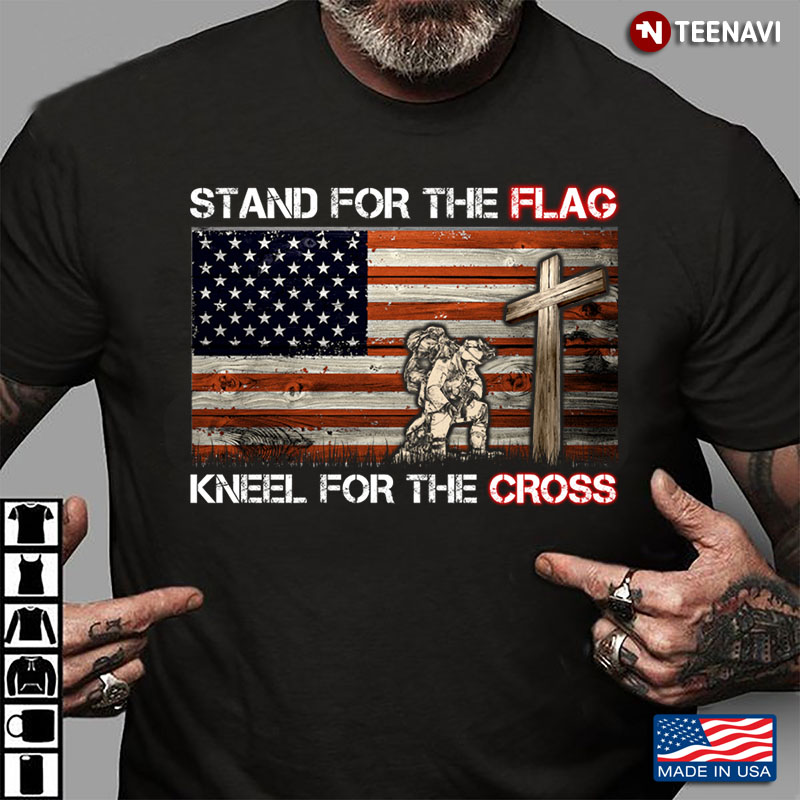 Stand For The Flag Kneel For The Cross 4Th Of July American Flag
