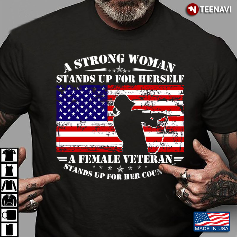 A Strong Woman Stands Up For Herself A Female Veteran Her Country American Flag