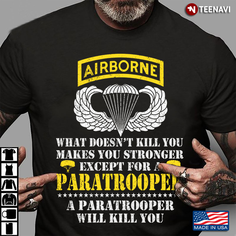 Airborne Paratrooper What Doesn't Kill You - Veterans Day Gift