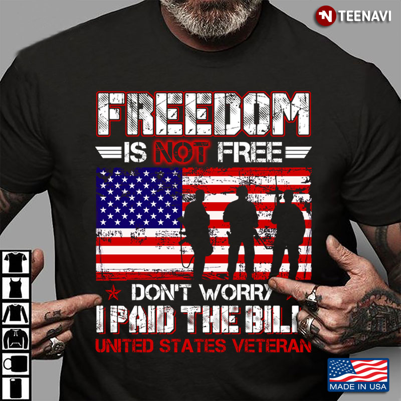 Freedom Is Not Free Don’t Worry I Paid The Bill Soldiers Silhouette And American Flag Version