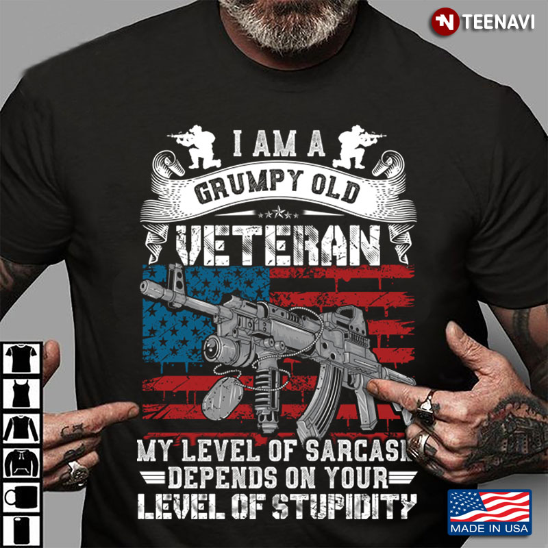 American Flag I Am A Grumpy Old Veteran My Level Of Sarcasm Depends On Your Level Of Stupidity