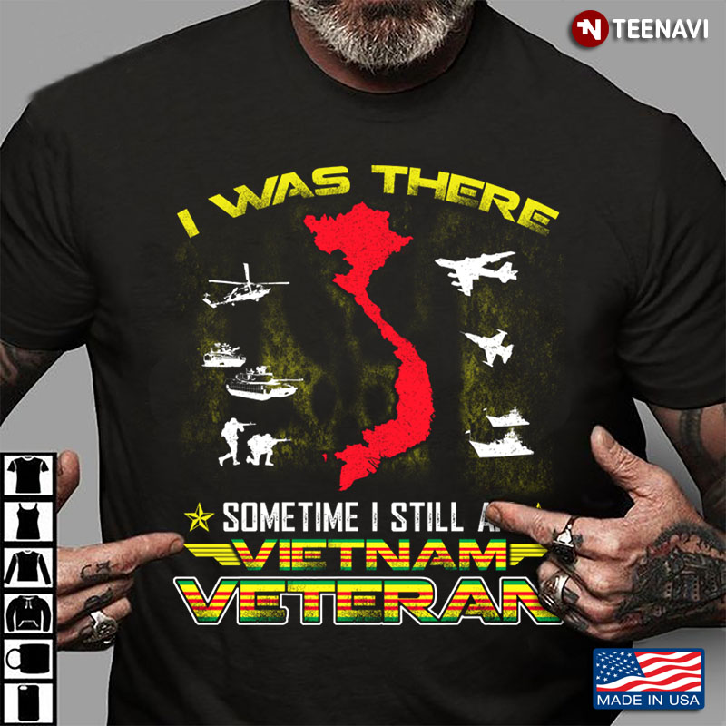 I Was There Sometime I Still Am Vietnam Veteran Map Version
