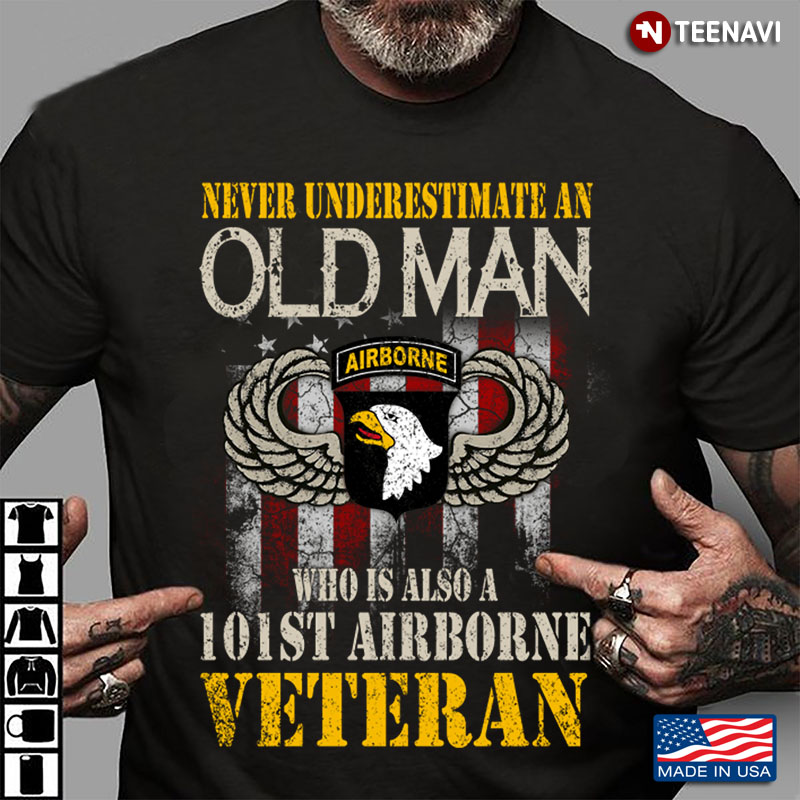 Never Underestimate An Old Man Who Is Also A 101st Airborne Veteran American Flag