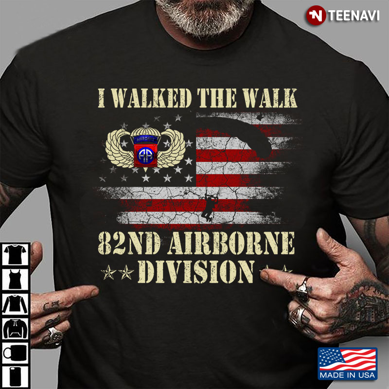 I Walked The Walk 82ND Airborne Division Paratrooper American Flag