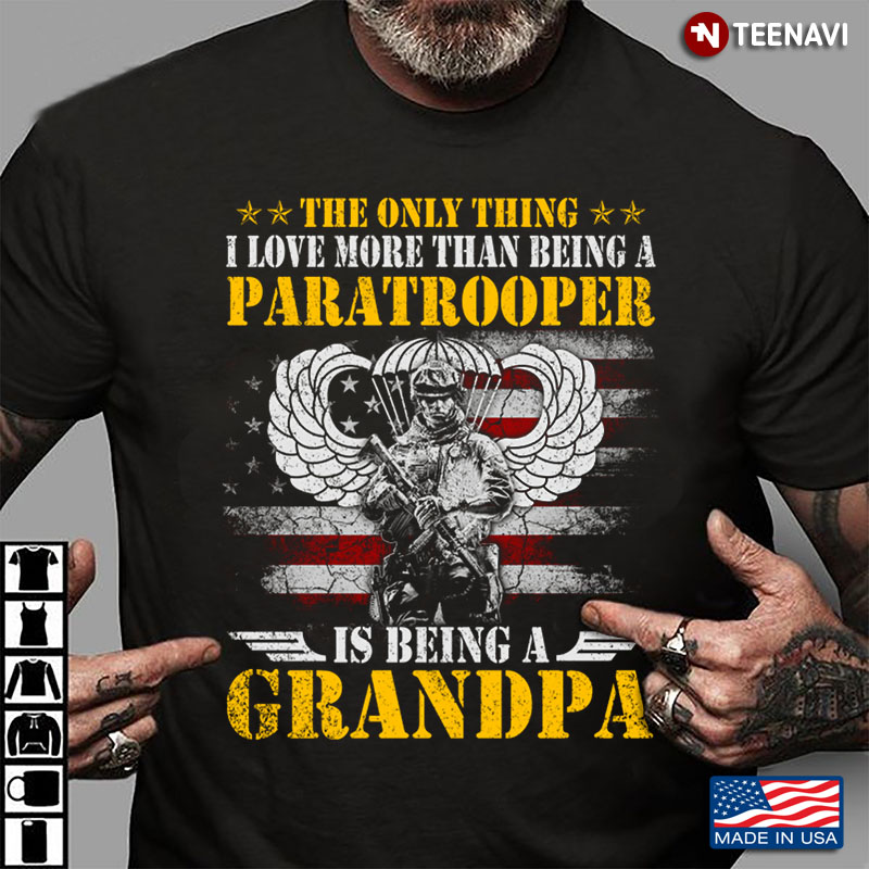The Only Thing I Love More Than Being A Paratrooper Is Being A Grandpa American Flag