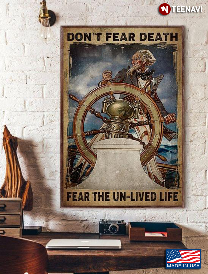 Vintage Old Sailor Holding Steering Wheel Don't Fear Death Fear The Un-lived Life