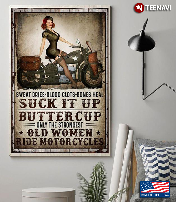 Vintage Sexy Female Biker Sweat Dries-Blood Clots-Bones Heal Suck It Up Buttercup Only The Strongest Old Women Ride Motorcycles