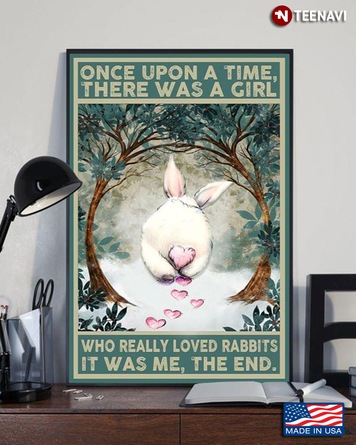 Vintage Cute White Rabbit From Behind Once Upon A Time, There Was A Girl Who Really Loved Rabbits It Was Me, The End