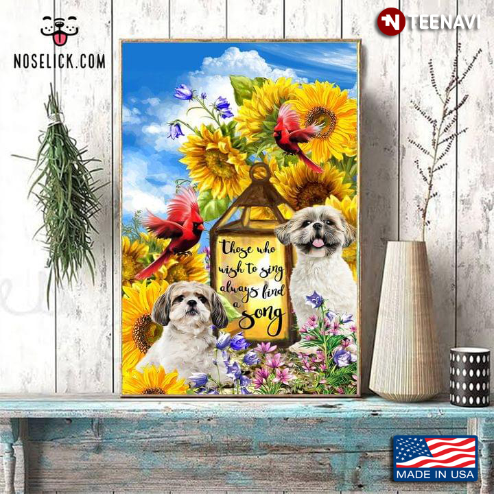Vintage Shih Tzu Dogs With Red Cardinals, Oil Lamp & Flowers Around Those Who Wish To Sing Always Find A Song