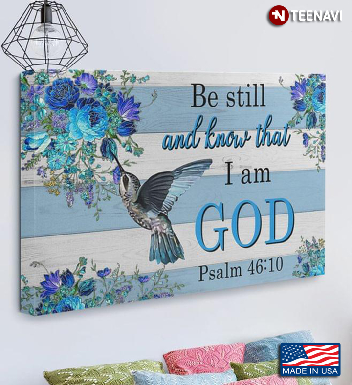 Blue Theme Hummingbirds Flying Around Flowers Be Still And Know That I Am God Psalm 46:10