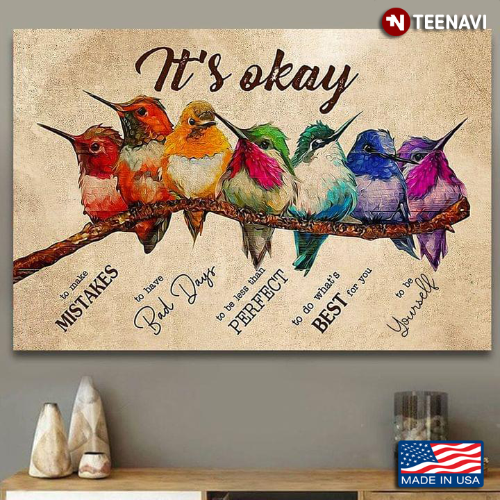 Colourful Hummingbirds Sitting On Tree Branch Painting It’s Okay To Make Mistakes To Have Bad Days To Be Less Than Perfect