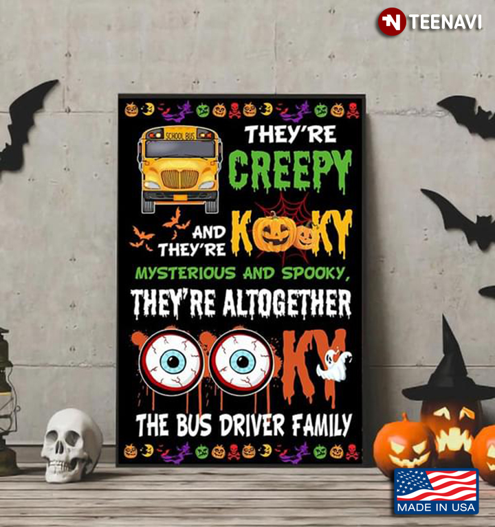 Halloween School Bus They’re Creepy And They’re Kooky Mysterious And Spooky, They're Altogether The Bus Driver Family