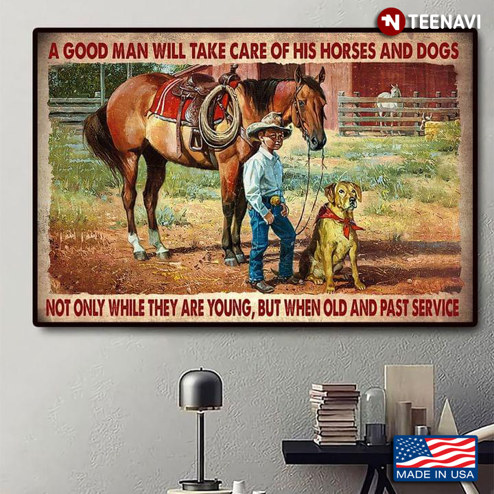 Little Cowboy & His Dog A Good Man Will Take Care Of His Horses And Dogs Not Only While They Are Young, But When Old And Past Service