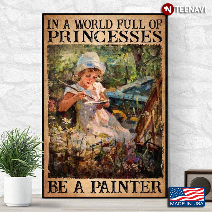 Vintage Little Girl Painting In Garden In A World Full Of Princesses Be A Painter