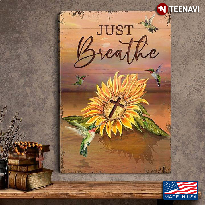 Hummingbirds Flying Around Sunflower With Jesus Cross Just Breathe