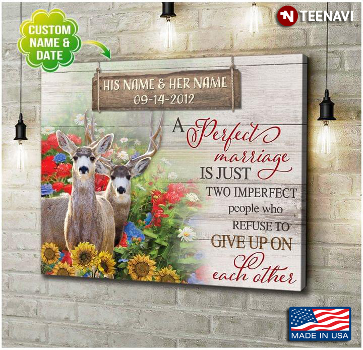 Personalized Name & Date Deer Couple In Flower Garden A Perfect Marriage Is Just Two Imperfect People Who Refuse To Give Up On Each Other