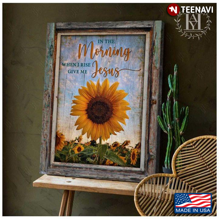 Vintage Sunflowers In The Morning When I Rise Give Me Jesus