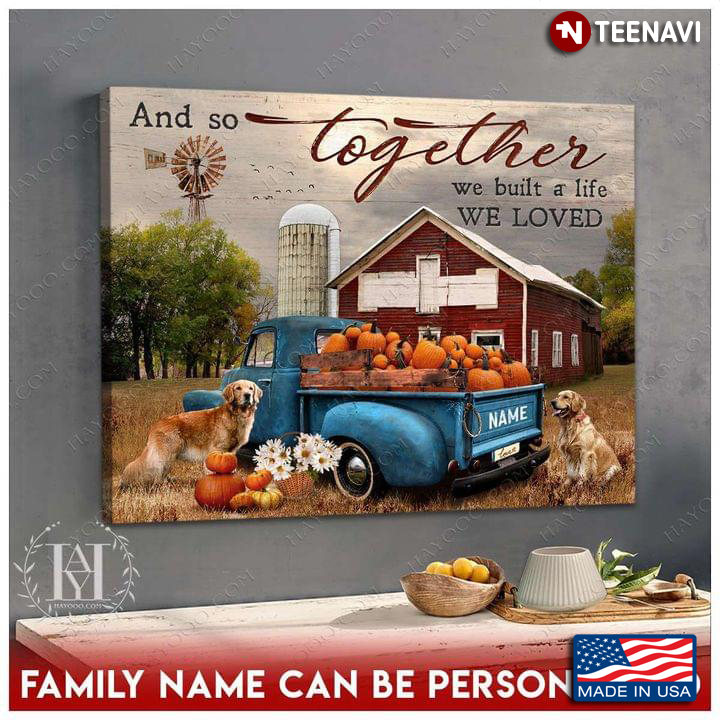Personalized Family Name Blue Truck Carrying Pumpkins & Golden Retriever Dogs Around And So Together We Built A Life We Loved