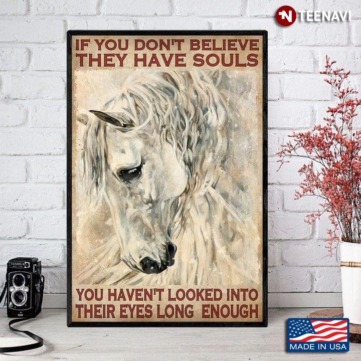 White Horse Painting If You Don’t Believe They Have Souls You Haven’t Looked Into Their Eyes Long Enough