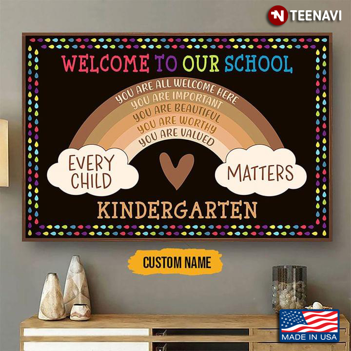 Customized Name Kindergarten Welcome To Our School Every Child Matters You Are All Welcome Here