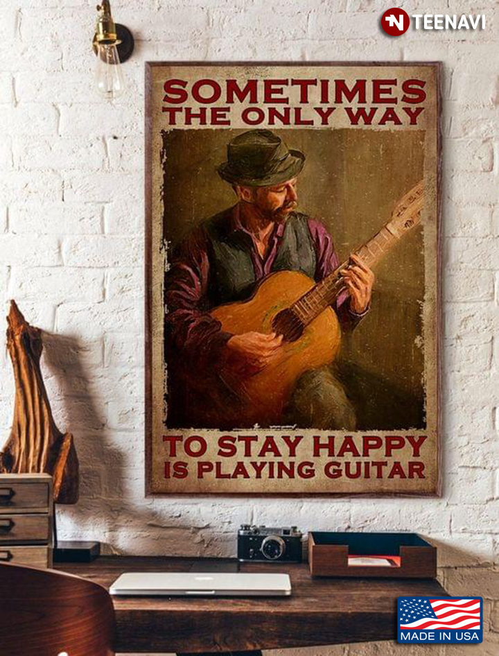 Vintage Guitarist Sometimes The Only Way To Stay Happy Is Playing Guitar
