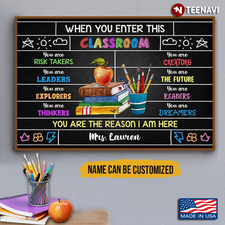 Personalized Name When You Enter This Classroom You Are Risk Takers You Are Leaders You Are Explores
