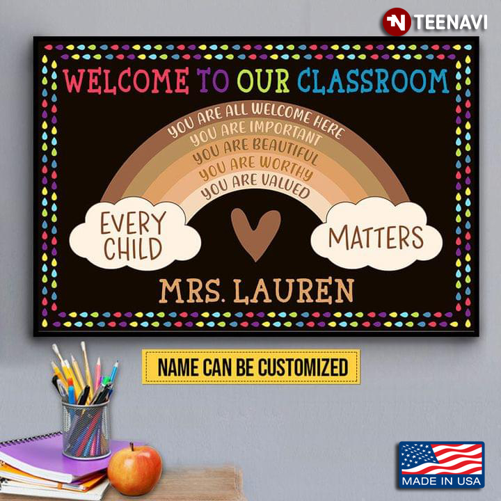 Personalized Name Rainbow Welcome To Our Classroom Every Child Matters You Are All Welcome Here
