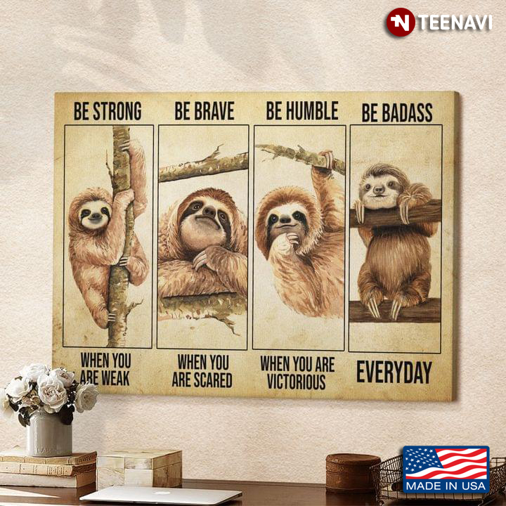 Four Cute Sloths Be Strong When You Are Weak Be Brave When You Are Scared
