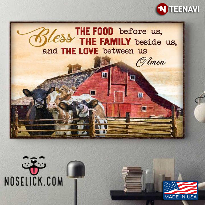 Cows On Farm Bless The Food Before Us, The Family Beside Us, And The Love Between Us Amen