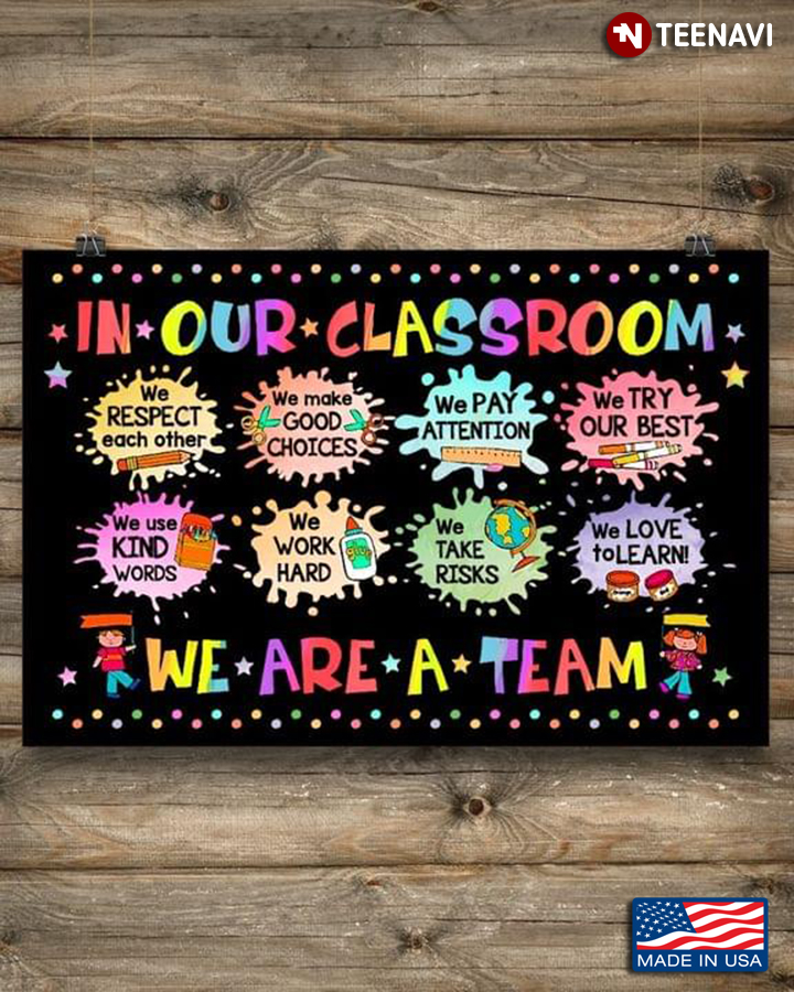 Colorful In Our Classroom We Are A Team We Respect Each Other We Make Good Choices We Pay Attention We Try Our Best