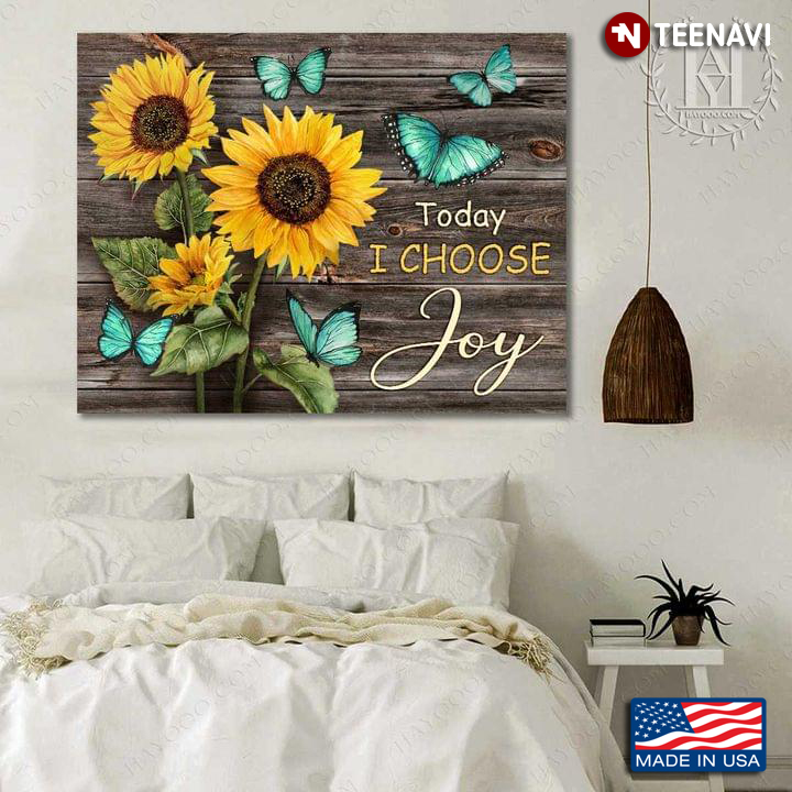 Wooden Theme Blue Butterflies Flying Around Sunflowers Today I Choose Joy