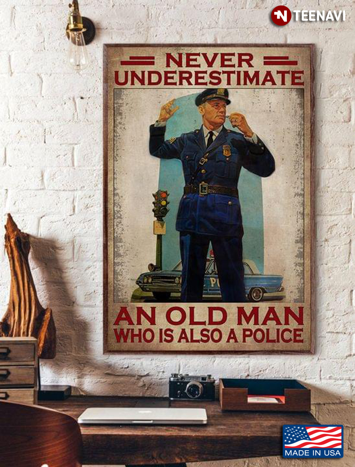 Vintage Old Police Officer Never Underestimate An Old Man Who Is Also A Police