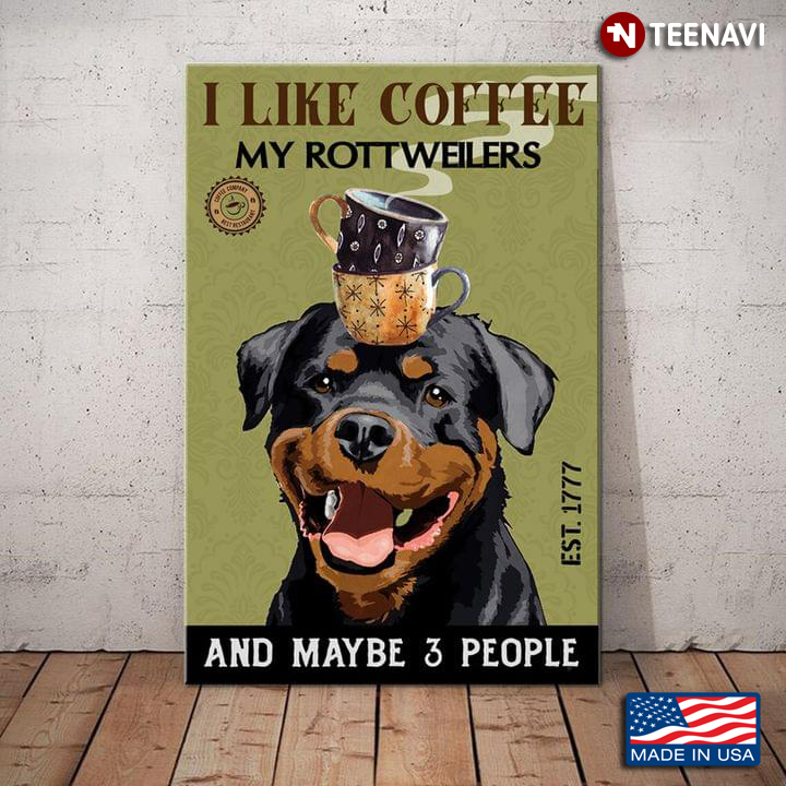Vintage I Like Coffee My Rottweilers And Maybe 3 People