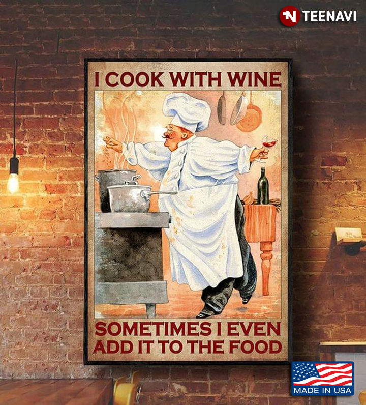 Vintage Chef With Red Wine Glass Cooking I Cook With Wine Sometimes I Even Add It To The Food